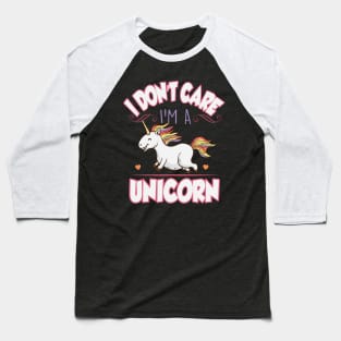 I don't care I'm a unicorn Baseball T-Shirt